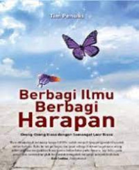 Berbagi Ilmu Berbagi Harapan : Orang-orang Biasa dengan Semangat Luar Biasa