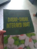 DASAR - DASAR INTERAKSI OBAT
