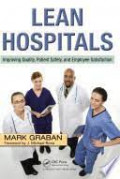 Lean Hospitals : Improving Quality, Patient Safety and Employee Satisfaction
