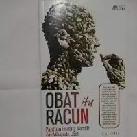 Obat itu Racun : Panduan Penting Memilih dan Waspada Obat