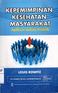Kepemimpinan Kesehatan Masyarakat : Aplikasi Dalam Praktik