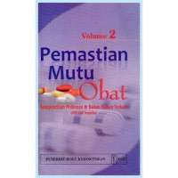 Pemastian Mutu Obat : Kompendium Pedoman dan Bahan-Bahan Terkait